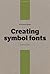 Creating Symbol Fonts (Pock...