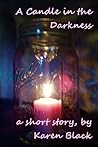 A Candle in the Darkness by Karen Black A Candle in the Darkness by Karen Black