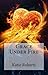 Grace Under Fire (Grace, #1)