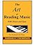 The Art of Reading Music With Ease and Grace For Keyboard and Piano
