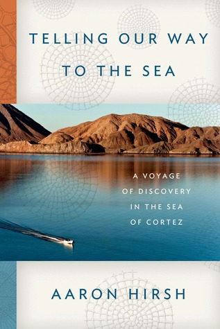 Telling Our Way to the Sea: A Voyage of Discovery in the Sea of Cortez (Hardcover)