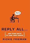 REPLY ALL...and Other Ways to Tank Your Career: A Guide to Workplace Etiquette (Quick & Dirty Tips)