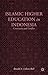 Islamic Higher Education in Indonesia: Continuity and Conflict