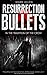 Resurrection Bullets