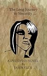 The Long Journey to Sincerity by Jason  Ellis