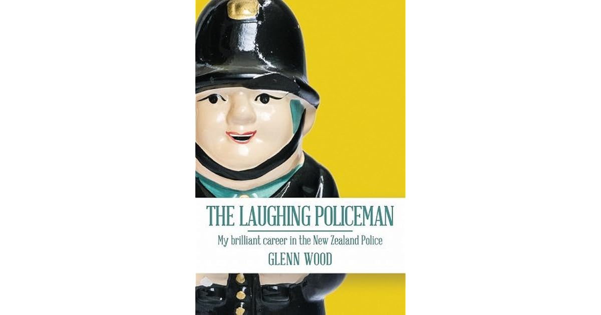 The Laughing Policeman: My Brilliant Career in the New Zealand Police