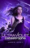 Ultraviolet Catastrophe by Jamie Grey