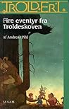 Trolderi - Fire eventyr fra Troldeskoven by Andreas Pihl