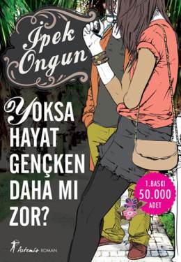 Yoksa Hayat Gençken Daha mı zor? (Paperback)