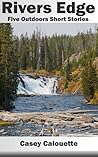 Rivers Edge (Fishing, Kayaking, Outdoors Short Stories)