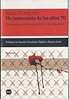 Un testamento de los años 70. Terrorismo, política y verdad en la Argentina