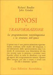 Ipnosi e trasformazione. La programmazione neurolinguistica e la struttura dell'ipnosi