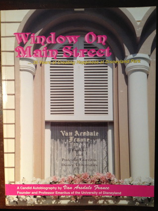 Window on Main Street: 35 Years of Creating Happiness at Disneyland Park (Paperback)