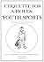 Etiquette For A-Holes: Youth Sports