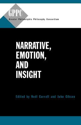 Narrative, Emotion, and Insight (Studies of the Greater Philadelphia Philosophy Consortium)