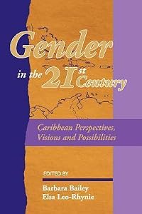 Gender In The 21st Century Caribbean Perspectives, Visions And Possibilities