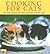 Cooking for Cats: The Best Recipes for Felix, Orlando and the Rest