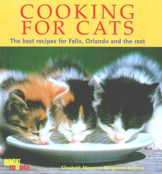 Cooking for Cats: The Best Recipes for Felix, Orlando and the Rest (Hardcover)
