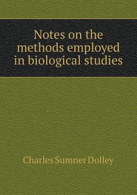 Notes on the Methods Employed in Biological Studies