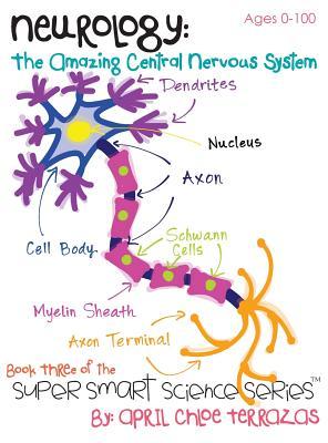 Neurology: The Amazing Central Nervous System (Super Smart Science Series)