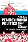 Pennsylvania Politics Today and Yesterday: The Tolerable Accommodation (Keystone Books)