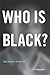 Who Is Black? by F. James Davis