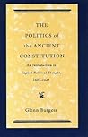The Politics of the Ancient Constitution: An Introduction to English Political Thought 1600 - 1642