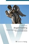 Angel-Investing: Finanzierungsbaustein in mittelständischen Wachstumsunternehmen (German Edition) Angel-Investing: Finanzierungsbaustein in mittelständischen Wachstumsunternehmen (German Edition)