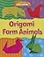 Origami Farm Animals (Amazing Origami)