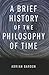 A Brief History of the Philosophy of Time
