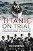 Titanic on Trial