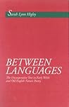 Between Languages: the Uncooperative Text in Early Welsh and Old English Nature Poetry Between Languages: the Uncooperative Text in Early Welsh and Old English Nature Poetry