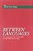 Between Languages by Sarah L. Higley