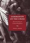 Community of the Cross: Moravian Piety in Colonial Bethlehem