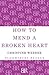 How to Mend a Broken Heart
