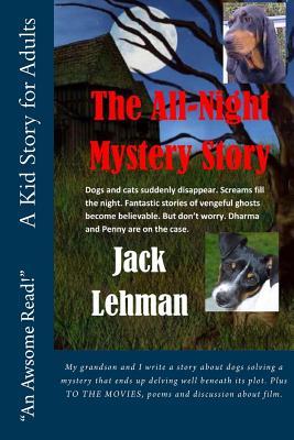 The All Night Mystery Story: Dogs and cats suddenly disappear. Screams fill the night. Fantastic stories of vengeful ghosts become believable. But don't worry. Dharma and Penny are on the case.