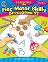 Activities for Fine Motor Skills Development Grades PreK-1