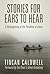 Stories for Ears to Hear: A Reimagining of the Parables of Jesus