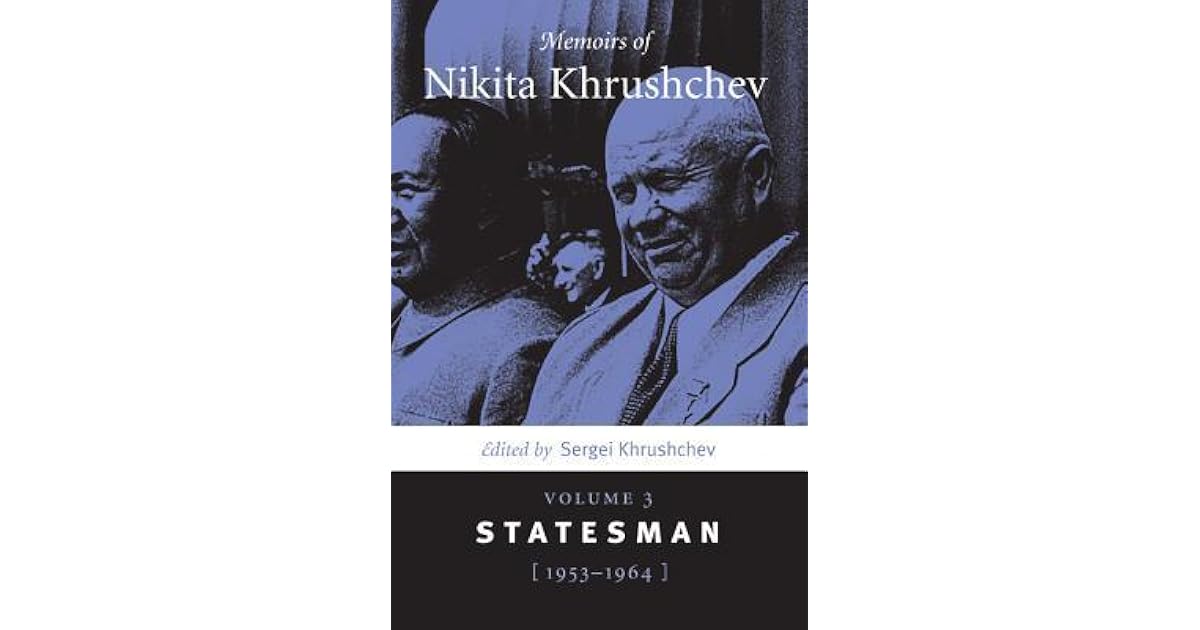 Memoirs of Nikita Khrushchev: Volume 3: Statesman, 19531964 by Sergei N