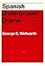 Spanish Underground Drama by George E. Wellwarth