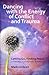 Dancing with the Energy of Conflict and Trauma: Letting Go - Finding Peace