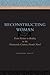 Reconstructing Woman: From ...