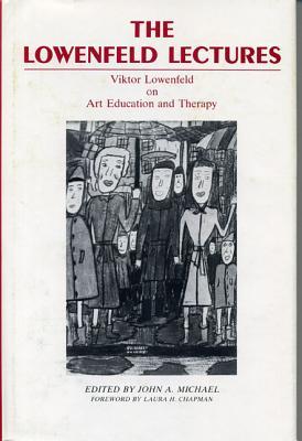 The Lowenfeld Lecture Viktor Lowenfeld on Art Education and Therapy