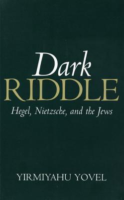 Dark Riddle: Hegel, Nietzsche, and the Jews (Paperback)