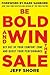 Be Bold and Win the Sale: G...