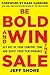 Be Bold and Win the Sale by Jeff Shore