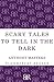 Scary Tales to Tell in the Dark