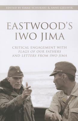 Eastwood's Iwo Jima: Critical Engagements with Flags of Our Fathers and Letters from Iwo Jima