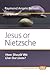 Jesus or Nietzsche: How Sho...