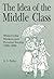 The Idea of the Middle Class by David S. Parker